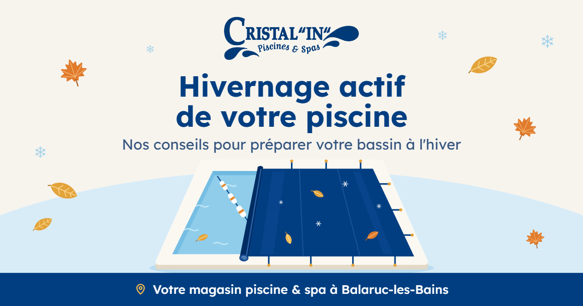Hivernage actif de votre piscine : le guide complet